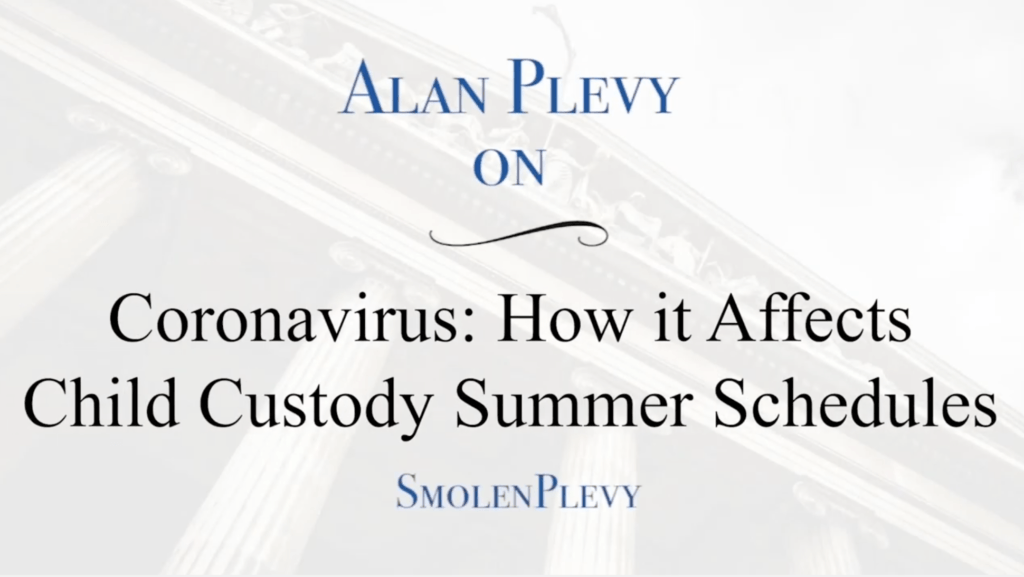 Attorney Alan Plevy speaks about how coronavirus affects child custody summer schedules in a video.