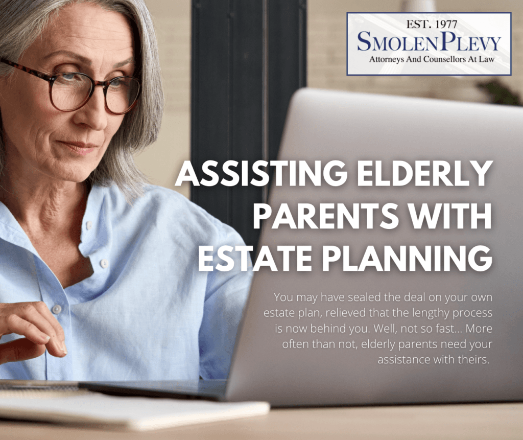 Assisting elderly parents with estate planning: you may have sealed the deal on your own estate plan, relieved that the lengthy process is now behind you. However, more often than not your elderly parents need your assistance with theirs.