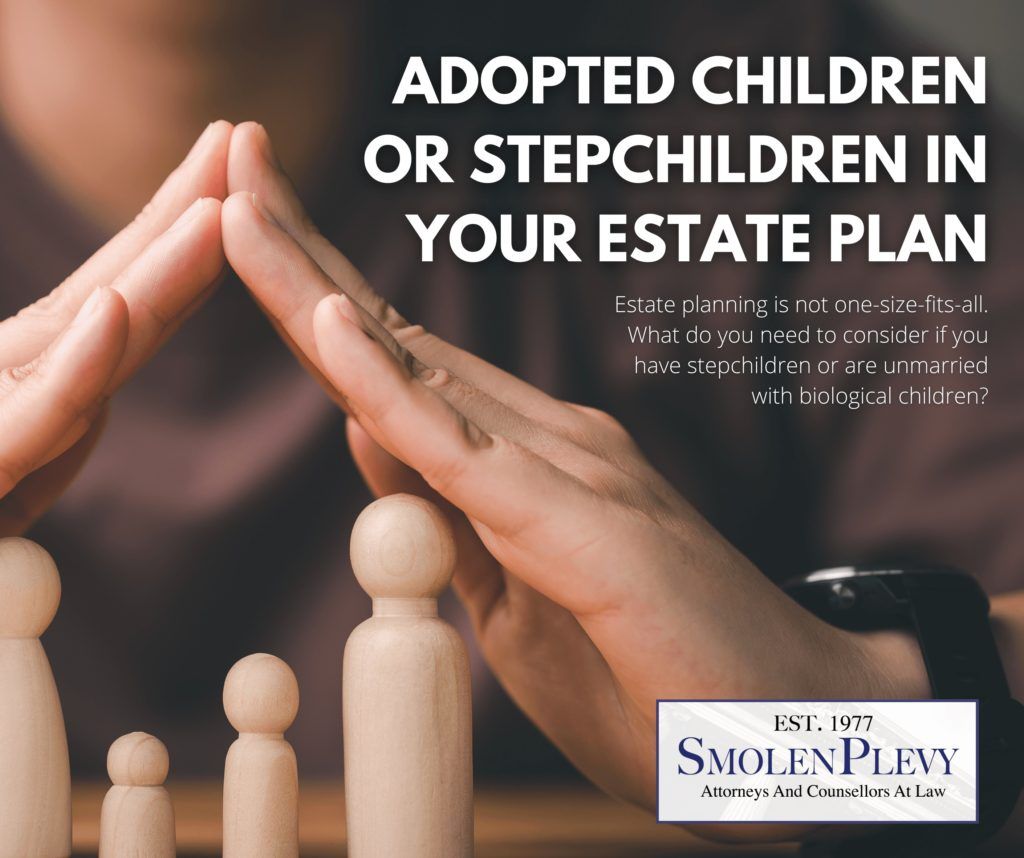 Adopted children or stepchildren in your estate plan - what you need to consider in your estate plan if you have stepchildren or are unmarried with biological children.