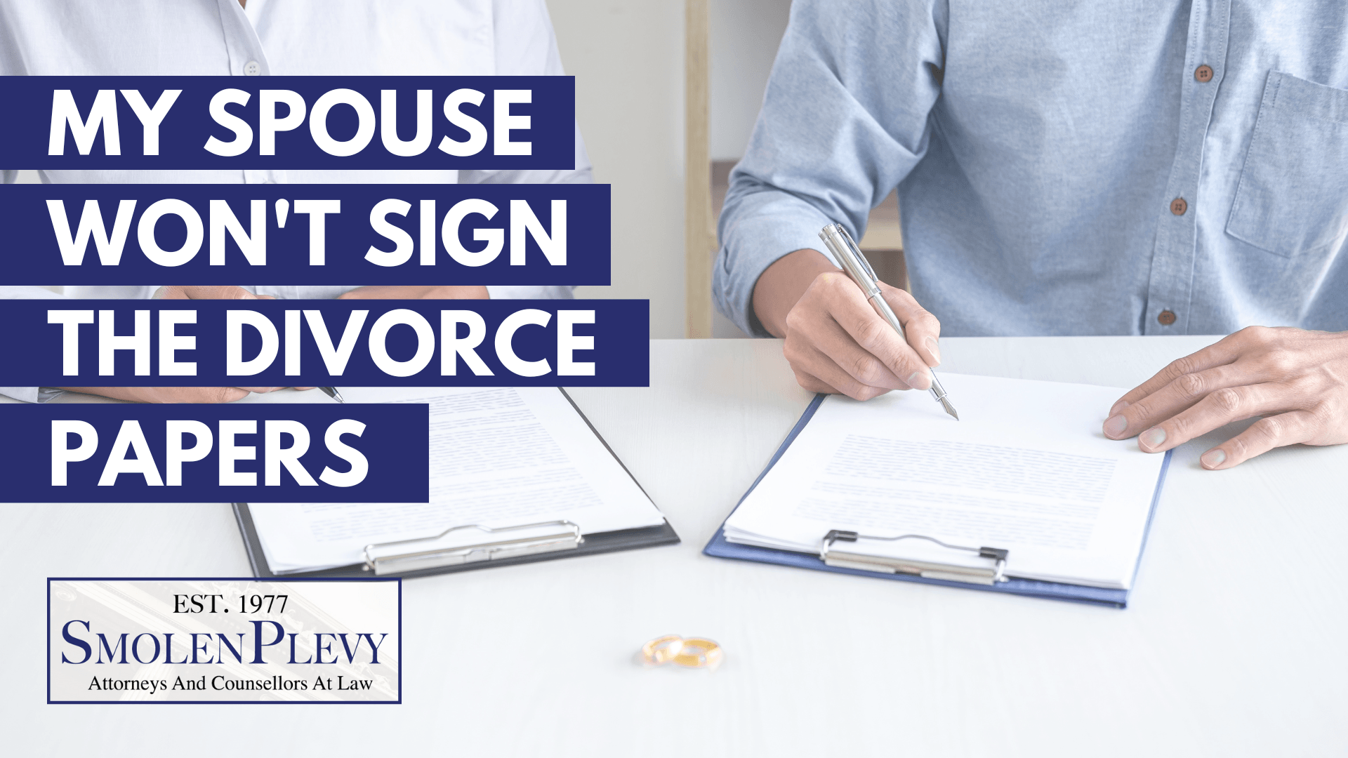 What To Do If Your Spouse Won t Sign The Divorce Papers SmolenPlevy