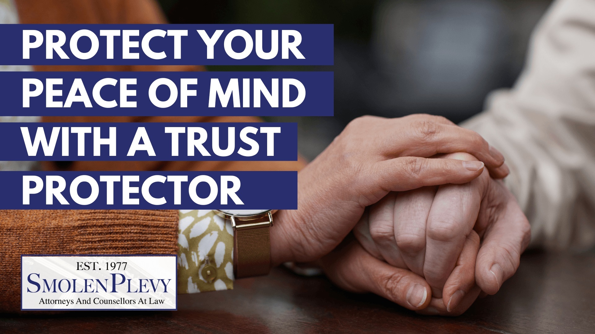 Protect Your Peace of Mind with a Trust Protector