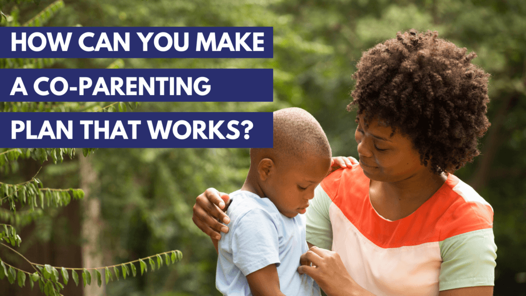 How to make a co-parenting plan that works
